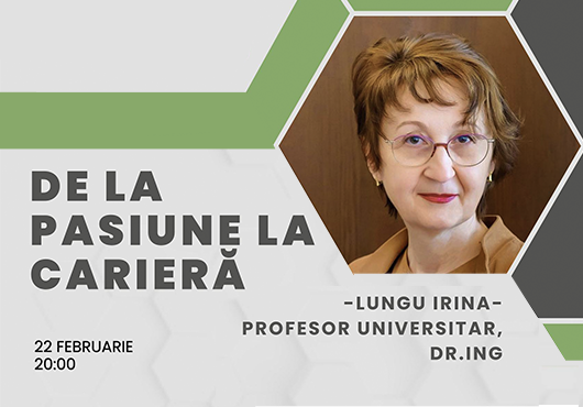 De la pasiune la carieră cu Prof. Univ. Dr. Ing. Lungu Irina